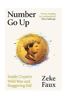 Number Go Up : Inside Crypto's Wild Rise and Staggerring Fall - Humanitas