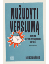 Nužudyti verslumą. Sovietų kova su Lietuvos gyventojų verslumu 1940–1953 m. - Humanitas