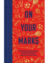 On Your Marks : Selected Writi ngs about all kinds of sports - Humanitas