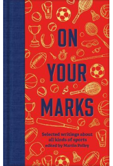 On Your Marks : Selected Writi ngs about all kinds of sports - Humanitas