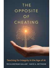 The Opposite of Cheating; v.4 Teaching for Integrity in the - Humanitas
