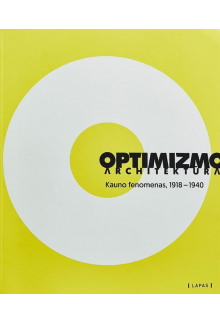Optimizmo architektūra. Kauno fenomenas, 1918-1940 - Humanitas