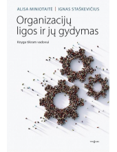 Organizacijų ligos ir jų gydymas. Knyga tikram vadovui - Humanitas