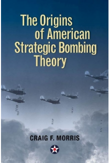 The Origins of American Strate gic Bombing Theory - Humanitas