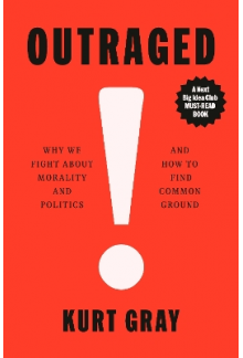 Ourtraged: Why We Fight About Morality and Politics - Humanitas
