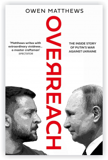 Overreach: The Inside Story of Putin and Russia’s War Against Ukraine - Humanitas