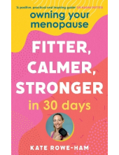 Owning Your Menopause: Fitter, Calmer, Stronger in 30 Days - Humanitas