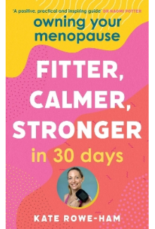 Owning Your Menopause: Fitter, Calmer, Stronger in 30 Days - Humanitas