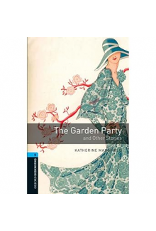 Oxford Bookworms Library: Level 5:: The Garden Party and Other Stories - Humanitas