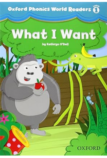 Oxford Phonics World Readers: Level 1: What I Want - Humanitas