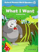 Oxford Phonics World Readers: Level 1: What I Want - Humanitas