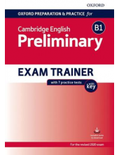 Oxford Preparation and Practice for Cambridge English: B1 Preliminary Exam Trainer with Key: Preparing students for the Cambridge English B1 Preliminary exam. - Humanitas