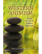 Western Animism-Pagan Portals: Zen & the Art of Positive Paga - Humanitas
