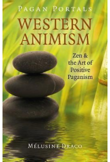 Western Animism-Pagan Portals: Zen & the Art of Positive Paga - Humanitas