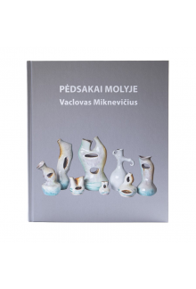 Pėdsakai molyje: Vaclovas Miknevičius 1910-1989 - Humanitas