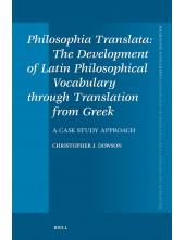 Philosophia Translata: The Development of Latin Philosophical Vocabulary Through Translation from Greek: A Case Study Approach (Mnemosyne Supplements: ... Greek and Latin Language and Literature, 477) - Humanitas