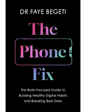 The Phone Fix: The Brain-Focused Giuide to Building Healthy - Humanitas