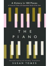 The Piano : A History in 100 P ieces - Humanitas