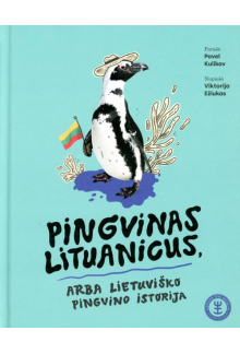 Pingvinas Lituanicus, arba lie tuviško pingvino istorija - Humanitas