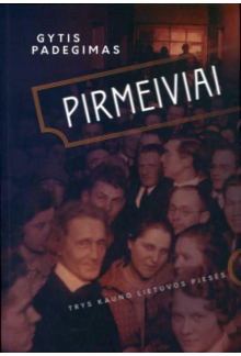 Pirmeiviai. Trys Kauno Lietuvos pjesės - Humanitas