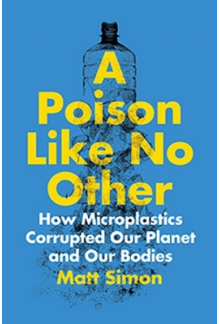 A Poison Like No Other: How Mi croplastics Corrupted Our Plan - Humanitas