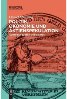 Politik, Ökonomie und Aktienspekulation: South Sea Bubble und Co. 1720 - Humanitas