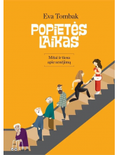 Popietės laikas. Mitai ir ties a apie senėjimą - Humanitas