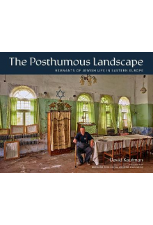 The Posthumous Landscape: Remn ants of Jewish Life in Eastern - Humanitas