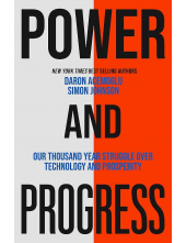 Power and Progress : Our Thous and-Year Struggle Over Technol - Humanitas