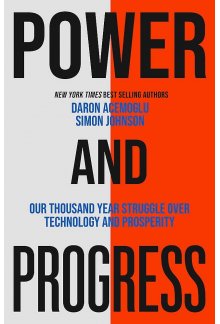 Power and Progress : Our Thous and-Year Struggle Over Technol - Humanitas