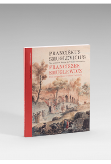 Pranciškus Smuglevičius. Nuo a ntikinės Romos iki Vilniaus un - Humanitas