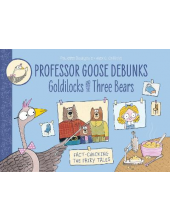 Picture Bk: Professor Goose De bunks Goldilock & Three Bears - Humanitas