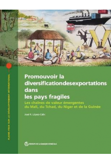 Promouvoir La Diversification Des Exportations Dans Les Pays Fragiles: Les Chaînes De Valeur émergentes Du Mali, Du Tchad, Du Niger Et De La Guinée - Humanitas