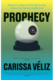 Prophecy: Prediction, Power an d the Fight for the Future - Humanitas