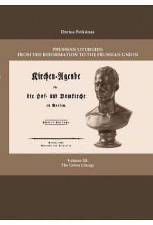 Prussian Liturgies: From the Reformation to the Prussian Union. Volume III: The Union Liturgy - Humanitas