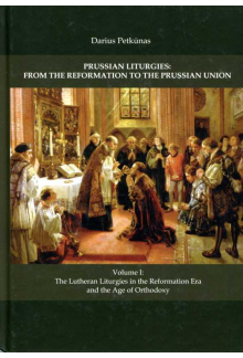 Prussian Liturgies: From the Reformation to the Prussian Union. Volume I - Humanitas