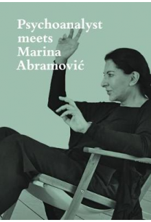 Psychoanalyst Meets Marina Abramovic - Humanitas