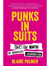 Punks in Suits : How to lead t he  workplace reformation - Humanitas