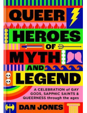 Queer Heroes of Myth and Legen d: A celebration of gay gods - Humanitas