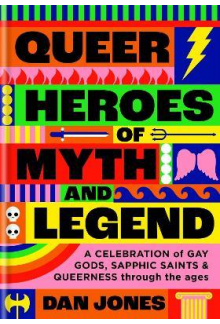 Queer Heroes of Myth and Legen d: A celebration of gay gods - Humanitas