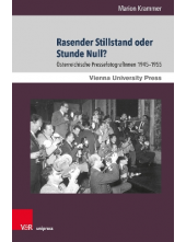 Rasender Stillstand oder Stunde Null?: Osterreichische PressefotografInnen 1945-1955 - Humanitas