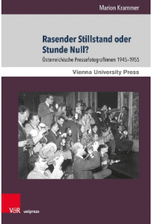 Rasender Stillstand oder Stunde Null?: Osterreichische PressefotografInnen 1945-1955 - Humanitas
