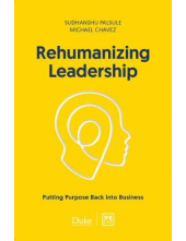 Rehumanizing Leadership: Putting purpose and meaning back into business - Humanitas