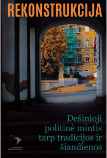 Rekonstrukcija. Dešinioji politinė mintis tarp tradicijos ir šiandienos - Humanitas