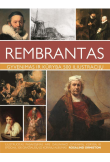 Rembrantas. Gyvenimas ir kūryb a. 500 iliustracijų - Humanitas