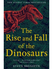 Rise and Fall of the Dinosaurs: The Untold Story of a Lost World - Humanitas