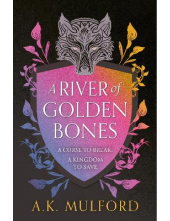 A River of Golden Bones Book 1 The Golden Court - Humanitas