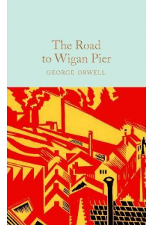 The Road to Wigan Pier  (Macmillan Collector's Library) - Humanitas