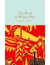 The Road to Wigan Pier  (Macmillan Collector's Library) - Humanitas