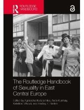 Routledge Handbook of Sexuality in East Central Europe - Humanitas